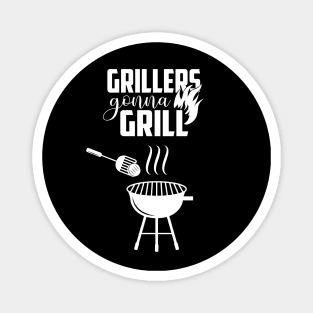 Grillers Gonna Grill Magnet